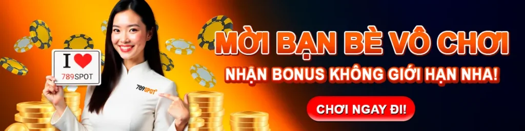 789SPOT nhận bonus không giới hạn